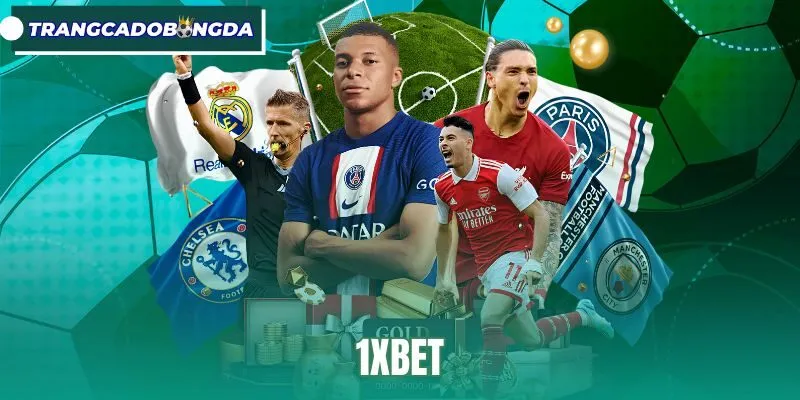 1xBet - Trang Cá Độ Bóng Đá Quốc Tế Với Hàng Loạt Kèo Hot