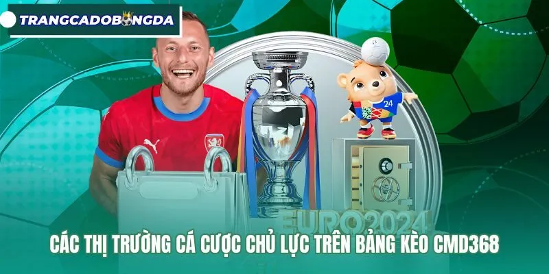 cac-thi-truong-ca-cuoc-chu-luc-tren-bang-keo-cmd368 Bảng tỷ lệ kèo châu Á và tài xỉu trực tuyến CMD368