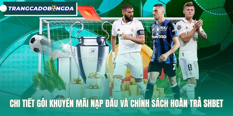 Ưu đãi nạp đầu cùng chính sách hoàn trả tại SHBET