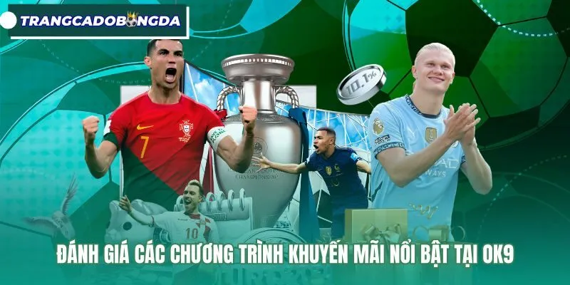 Thông tin khuyến mãi nạp đầu cùng tỷ lệ hoàn tiền OK9
