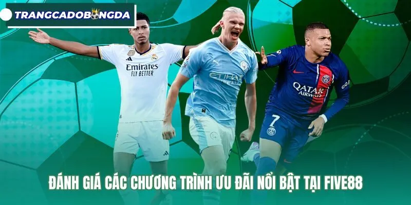 danh-gia-cac-chuong-trinh-uu-dai-noi-bat-tai-five88 Chính sách khuyến mãi FIVE88 cùng điều kiện rút tiền minh bạch