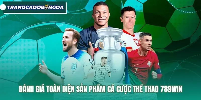 Đánh giá sản phẩm cá cược thể thao 789Win Bảng kèo thể thao tại 789Win