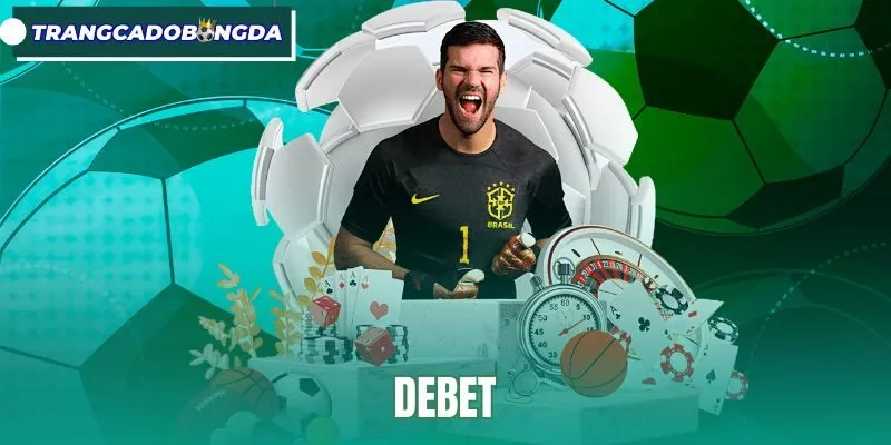 Debet - Trang Cá Độ Bóng Đá Uy Tín Với Kèo Châu Á Đa Dạng