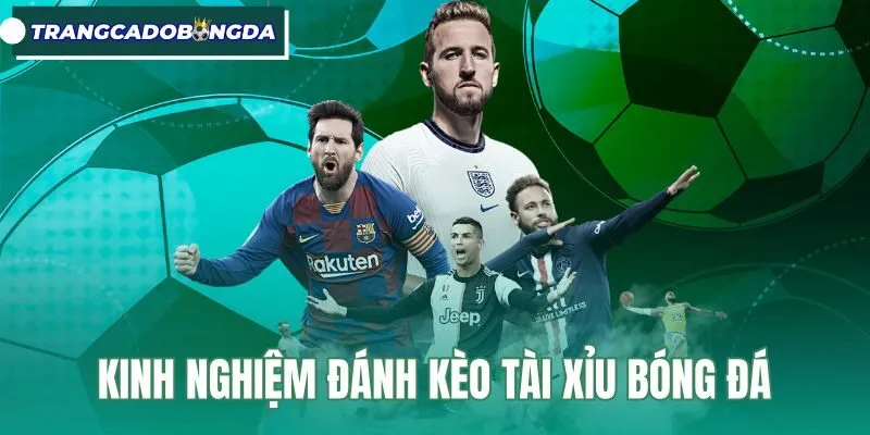 Kinh Nghiệm Đánh Kèo Tài Xỉu Bóng Đá - Dữ Liệu Thực Tế