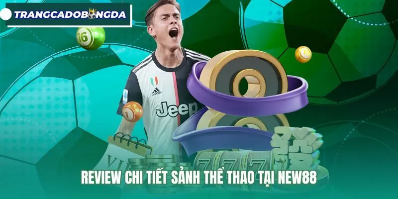 Bảng kèo thể thao NEW88 cùng tốc độ xử lý vé cược