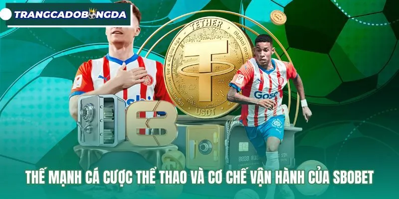 the-manh-ca-cuoc-the-thao-va-co-che-van-hanh-cua-sbobet Bảng kèo chấp châu Á với mức cắt phế thấp tại SBOBET
